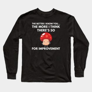 Mushroom For Improvement Long Sleeve T-Shirt